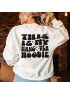 Unisex Pulóver Grafguru  – "This is my hangover hoodie"2